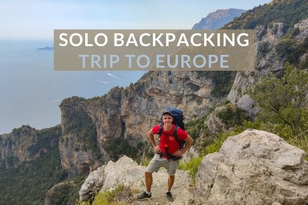 Solo Backpacking Trip To Europe: 12 Simple Tips for Beginners - Solo Backpacking Trip