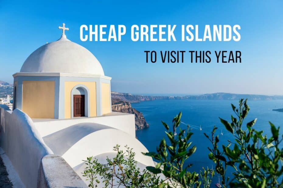 cheap isalands in greece to visit this year